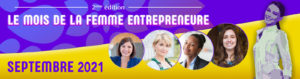 LE MOIS DE LA FEMME ENTREPRENEURE Septembre 2021